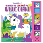 Schiaccia & Ascolta Il mio Libro Sonoro degli Unicorni