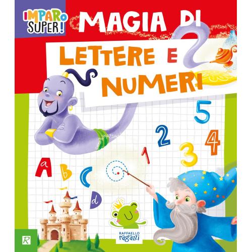 Raffaello Imparo Super! Magia di Lettere e Numeri: Libro Prescolare