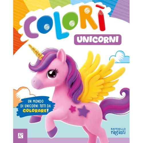 Raffaello Album da Colorare Unicorni: Mondo Magico e Fantastico
